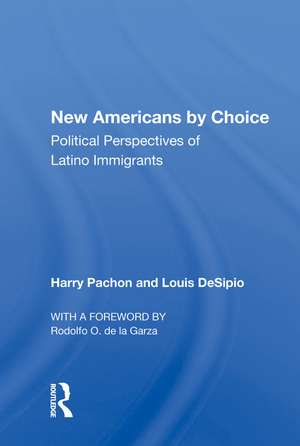 New Americans By Choice: Political Perspectives Of Latino Immigrants de Harry Pachon