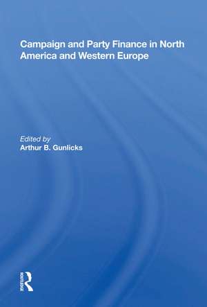 Campaign and Party Finance in North America and Western Europe de Arthur B. Gunlicks