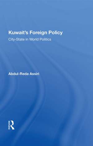 Kuwait's Foreign Policy: City-state In World Politics de Abdul-Reda Assiri