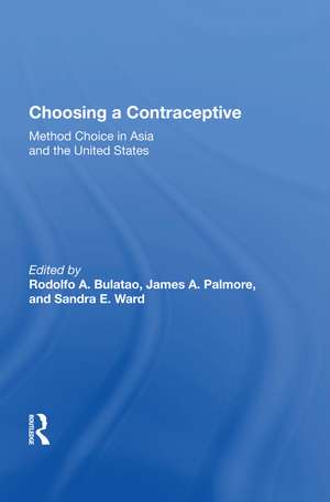 Choosing A Contraceptive: Method Choice In Asia And The United States de Rodolfo A. Bulatao