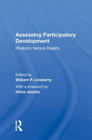 Assessing Participatory Development: Rhetoric Versus Reality de William P. Lineberry