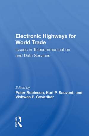 Electronic Highways For World Trade: Issues In Telecommunication And Data Services de Peter Robinson