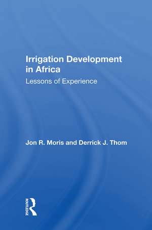 Irrigation Development In Africa: Lessons Of Experience de Jon R. Moris