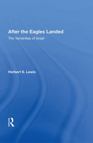 After The Eagles Landed: The Yemenites Of Israel *now Available Thru Waveland Press *waveland Tel#-708-634-0081 de Herbert S. Lewis