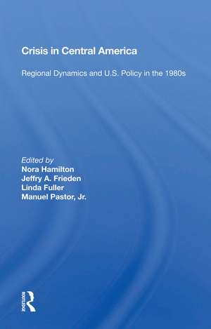 Crisis In Central America: Regional Dynamics And U.s. Policy In The 1980s de Nora Hamilton