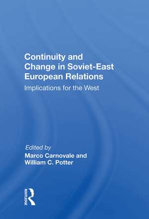 Continuity and Change in Soviet-East European Relations: Implications for the West de Marco Carnovale