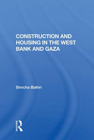 Construction And Housing In The West Bank And Gaza de Simcha Bahiri