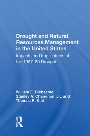 Drought And Natural Resources Management In The United States: Impacts And Implications Of The 1987-89 Drought de William E. Riebsame