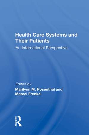 Health Care Systems And Their Patients: An International Perspective de Marilynn M. Rosenthal