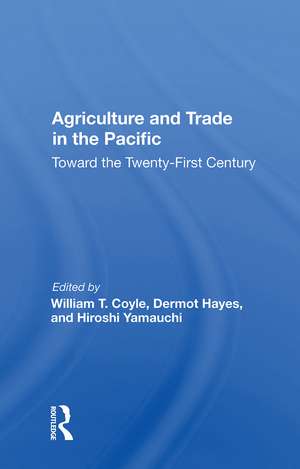 Agriculture And Trade In The Pacific: Toward The Twenty-first Century de William T Coyle