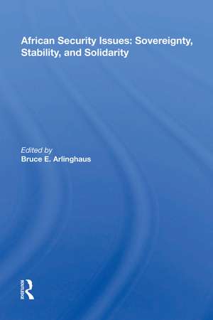 African Security Issues: Sovereignty, Stability, And Solidarity de Bruce E. Arlinghaus