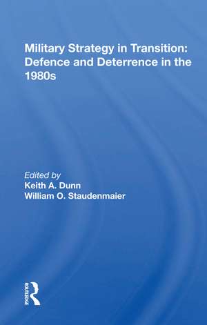 Military Strategy In Transition: Defense And Deterrence In The 1980s de Keith A. Dunn