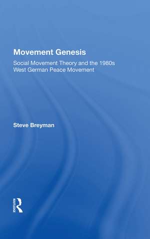 Movement Genesis: Social Movement Theory And The West German Peace Movement de Steven Breyman