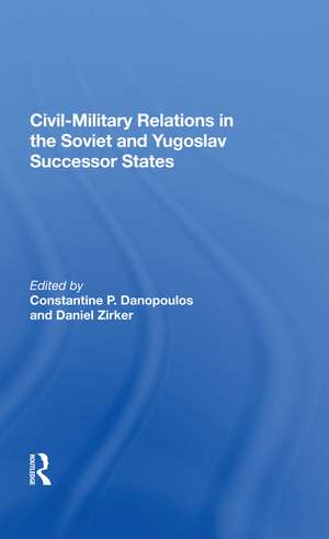 Civil-military Relations In The Soviet And Yugoslav Successor States de Constantine P. Danopoulos