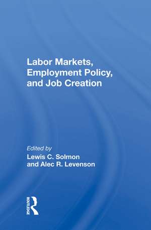 Labor Markets, Employment Policy, And Job Creation de Lewis C. S. O. L. M. O. N.