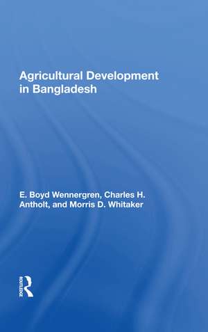 Agricultural Development In Bangladesh: Prospects For The Future de E. Boyd Wennergren