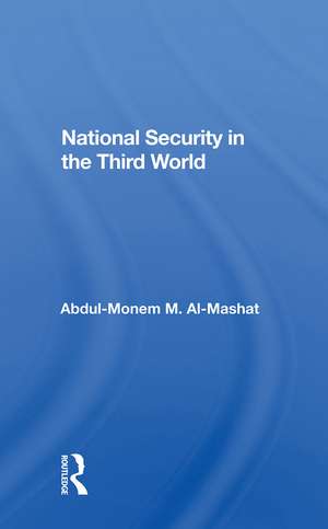 National Security In The Third World de Abdul-Monem M. Al-Mashat