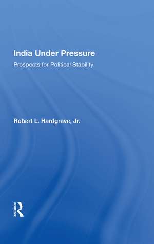 India Under Pressure: Prospects For Political Stability de Robert L. Hardgrave