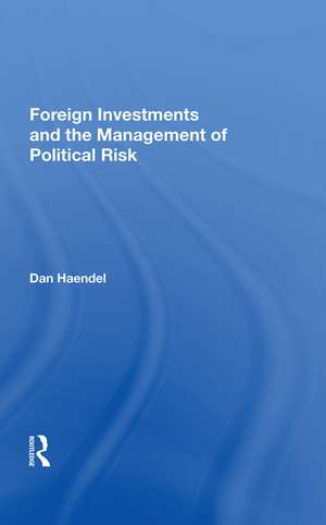 Foreign Investments And The Management Of Political Risk de Dan Haendel