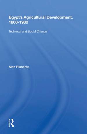 Egypt's Agricultural Development, 1800-1980: Technical and Social Change de Alan Richards