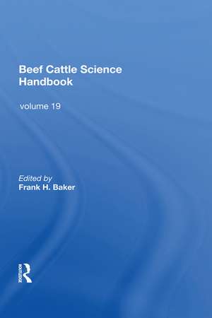 Beef Cattle Science Handbook, Vol. 19 de Frank H. Baker