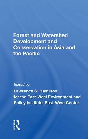 Forest And Watershed Development And Conservation In Asia And The Pacific de Lawrence S Hamilton