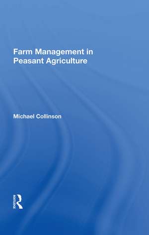 Farm Management In Peasant Agriculture de Michael Collinson