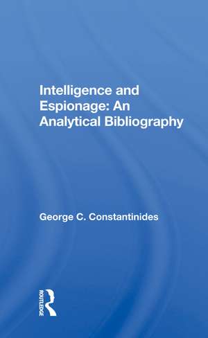 Intelligence And Espionage: An Analytical Bibliography de George C Constantinides