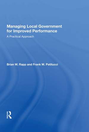 Managing Local Government for Improved Performance: A Practical Approach de Brian W. Rapp