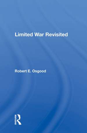 Limited War Revisited de Robert E. Osgood