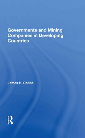 Governments And Mining Companies In Developing Countries de James H. Cobbe