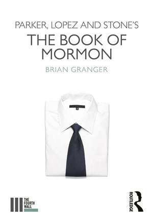 Parker, Lopez and Stone's The Book of Mormon de Brian Granger