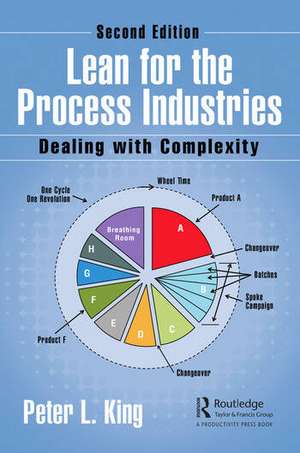 Lean for the Process Industries: Dealing with Complexity, Second Edition de Peter L. King