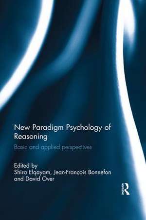 New Paradigm Psychology of Reasoning: Basic and applied perspectives de Shira Elqayam