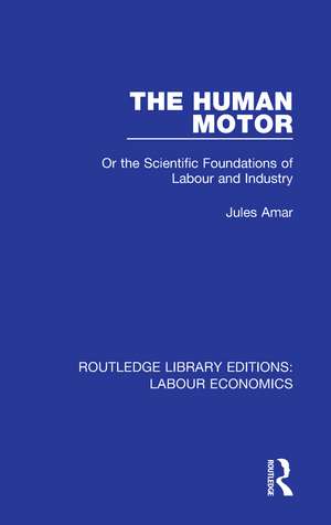 The Human Motor: Or the Scientific Foundations of Labour and Industry de Jules Amar