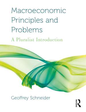 Macroeconomic Principles and Problems: A Pluralist Introduction de Geoffrey Schneider