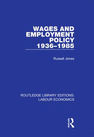 Wages and Employment Policy 1936-1985 de Russell Jones