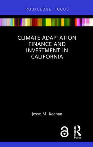 Climate Adaptation Finance and Investment in California de Jesse M. Keenan