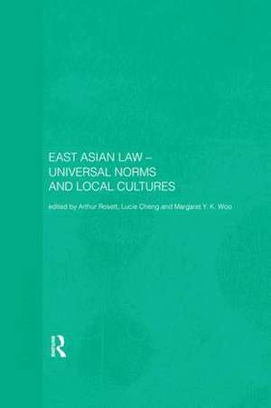 East Asian Law: Universal Norms and Local Cultures de Lucie Cheng