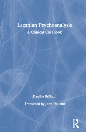 Lacanian Psychoanalysis: A Clinical Casebook de Danièle Brillaud