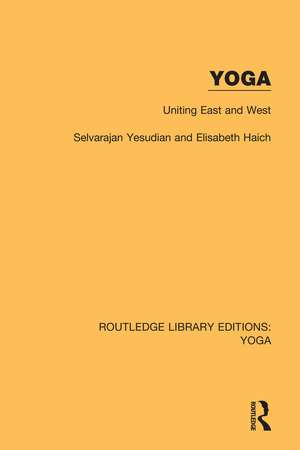 Yoga: Uniting East and West de Selvarajan Yesudian