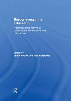 Border-crossing in Education: Historical perspectives on transnational connections and circulations de Joëlle Droux