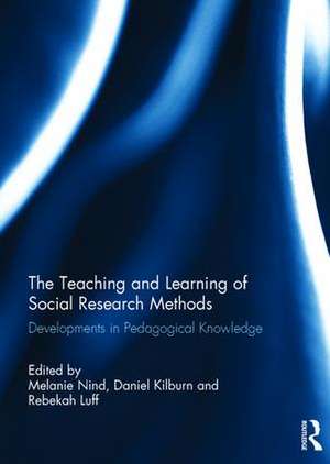 The Teaching and Learning of Social Research Methods: Developments in Pedagogical Knowledge de Melanie Nind