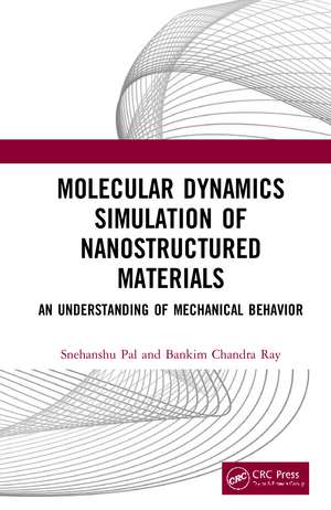 Molecular Dynamics Simulation of Nanostructured Materials: An Understanding of Mechanical Behavior de Snehanshu Pal