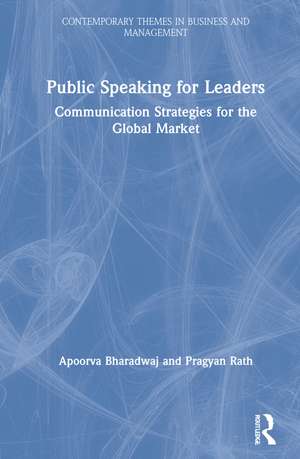 Public Speaking for Leaders: Communication Strategies for the Global Market de Apoorva Bharadwaj