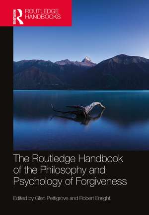 The Routledge Handbook of the Philosophy and Psychology of Forgiveness de Glen Pettigrove