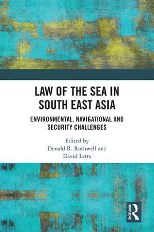 Law of the Sea in South East Asia: Environmental, Navigational and Security Challenges de Donald R Rothwell