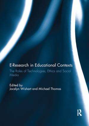 E-Research in Educational Contexts: The roles of technologies, ethics and social media de Jocelyn Wishart