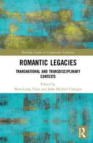 Romantic Legacies: Transnational and Transdisciplinary Contexts de Shun-Liang Chao