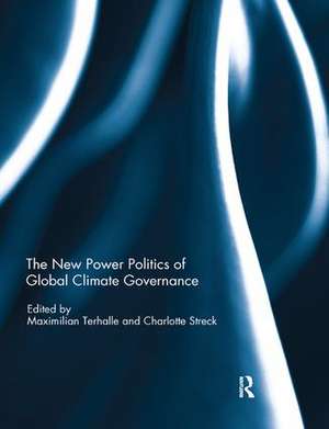 The New Power Politics of Global Climate Governance de Maximilian Terhalle